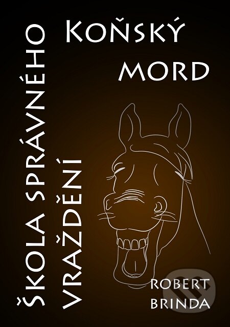 E-kniha: Koňský mord / Škola správného vraždění (Robert Brinda). E-knihy jedou E-kniha: Koňský mord / Škola správného vraždění (Robert Brinda). E-knihy jedou