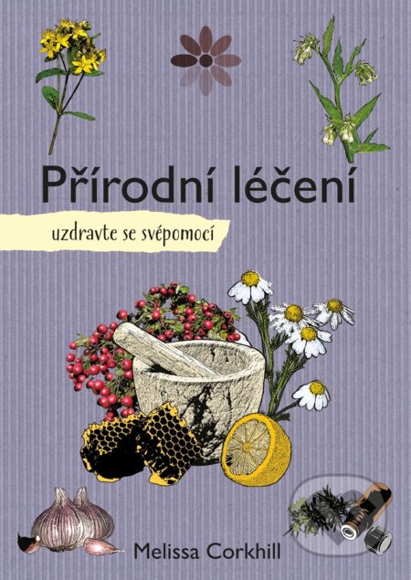 E-kniha: Přírodní léčení (Melissa Corkhill). CPRESS, 2019 E-kniha: Přírodní léčení (Melissa Corkhill). CPRESS, 2019