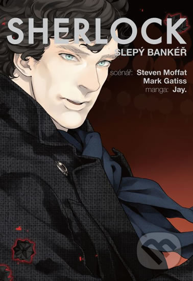 Kniha: Sherlock 2: Slepý bankéř (Mark Gatiss a Steven Moffat). Crew, 2019 Kniha: Sherlock 2: Slepý bankéř (Mark Gatiss a Steven Moffat). Crew, 2019