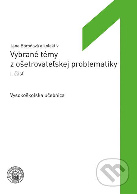 Kniha: Vybrané témy z ošetrovateľskej problematiky 1. časť (Jana Boroňová a kolektiv). Typi Universitatis Tyrnaviensis, 2018 Kniha: Vybrané témy z ošetrovateľskej problematiky 1. časť (Jana Boroňová a kolektiv). Typi Universitatis Tyrnaviensis, 2018