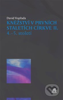 Kniha: Kněžství v prvních staletích církve II (David Vopřada). Krystal OP, 2019 Kniha: Kněžství v prvních staletích církve II (David Vopřada). Krystal OP, 2019