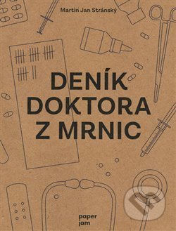 Kniha: Deník doktora z Mrnic (Martin Jan Stránský). Milan Hodek, 2019 Kniha: Deník doktora z Mrnic (Martin Jan Stránský). Milan Hodek, 2019