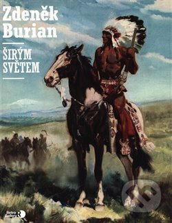 Kniha: Širým světem (Zdeněk Burian). Retro Gallery, 2019 Kniha: Širým světem (Zdeněk Burian). Retro Gallery, 2019