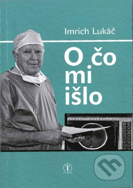 O čo mi išlo - Imrich Lukáč, Tranoscius, 2018