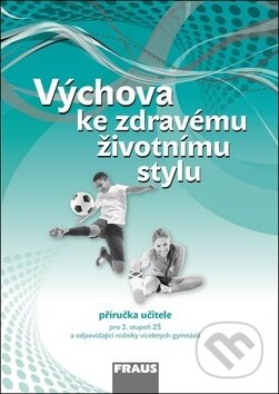 Kniha: Výchova ke zdravému životnímu stylu (Fraus). Fraus, 2018 Kniha: Výchova ke zdravému životnímu stylu (Fraus). Fraus, 2018
