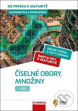 Kniha: Matematika s nadhledem od prváku k maturitě 1 - Číselné obory, množiny (Eduard Fuchs a Pavel Tlustý). Fraus Kniha: Matematika s nadhledem od prváku k maturitě 1 - Číselné obory, množiny (Eduard Fuchs a Pavel Tlustý). Fraus