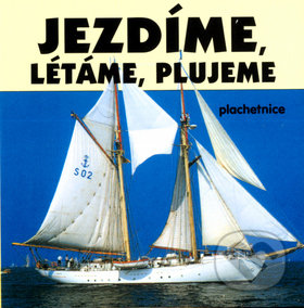 Kniha: Jezdíme, létáme, plujeme (Librex). Librex, 2002 Kniha: Jezdíme, létáme, plujeme (Librex). Librex, 2002