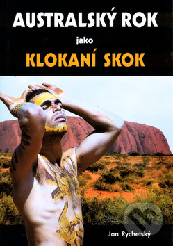 Kniha: Australský rok jako klokaní skok (Jan Rychetský). Akcent, 2003 Kniha: Australský rok jako klokaní skok (Jan Rychetský). Akcent, 2003