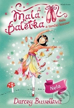 Kniha: Malá baletka: Nela a tančící kocour (Darcey Bussellová). Mladá fronta, 2018 Kniha: Malá baletka: Nela a tančící kocour (Darcey Bussellová). Mladá fronta, 2018