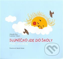 Kniha: Sluníčko jde do školy (Zdeněk Petr). Ludmila Vrkočová, 2008 Kniha: Sluníčko jde do školy (Zdeněk Petr). Ludmila Vrkočová, 2008