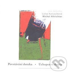 Kniha: Povstávání doteku. Uchopen v skrytu (Jan Jemelka, Luisa Karczubová a Michal Altrichter). Refugium Velehrad-Roma, 2008 Kniha: Povstávání doteku. Uchopen v skrytu (Jan Jemelka, Luisa Karczubová a Michal Altrichter). Refugium Velehrad-Roma, 2008