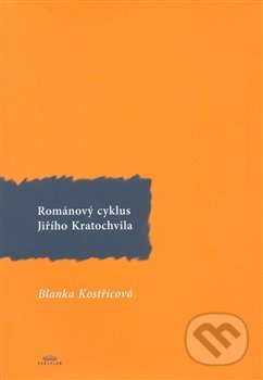 Kniha: Románový cyklus Jiřího Kratochvila (Blanka Kostřicová). Periplum, 2008 Kniha: Románový cyklus Jiřího Kratochvila (Blanka Kostřicová). Periplum, 2008