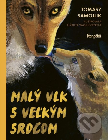Kniha: Malý vlk s veľkým srdcom (Tomasz Samojlik), 2019 Kniha: Malý vlk s veľkým srdcom (Tomasz Samojlik), 2019