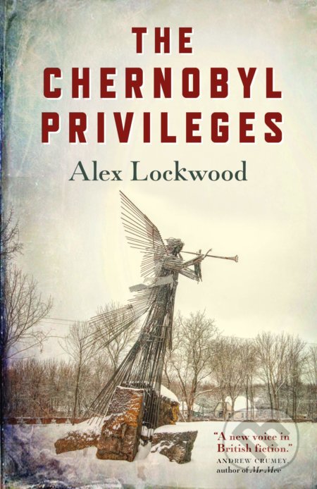 Kniha: The Chernobyl Privileges (Alex Lockwood). John Hunt, 2019 Kniha: The Chernobyl Privileges (Alex Lockwood). John Hunt, 2019