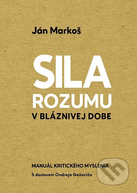 E-kniha: Sila rozumu v bláznivej dobe (Ján Markoš). N Press, 2019 E-kniha: Sila rozumu v bláznivej dobe (Ján Markoš). N Press, 2019
