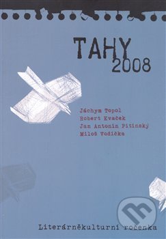 Kniha: Tahy 2008 (Jáchym Topol, Jan Antonín Pitinský, Miloš Vodička a Robert Kvaček). Pavel Mervart, 2008 Kniha: Tahy 2008 (Jáchym Topol, Jan Antonín Pitinský, Miloš Vodička a Robert Kvaček). Pavel Mervart, 2008