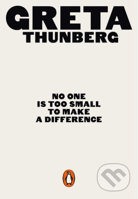 No One Is Too Small to Make a Difference - Greta Thunberg, Penguin Books, 2019