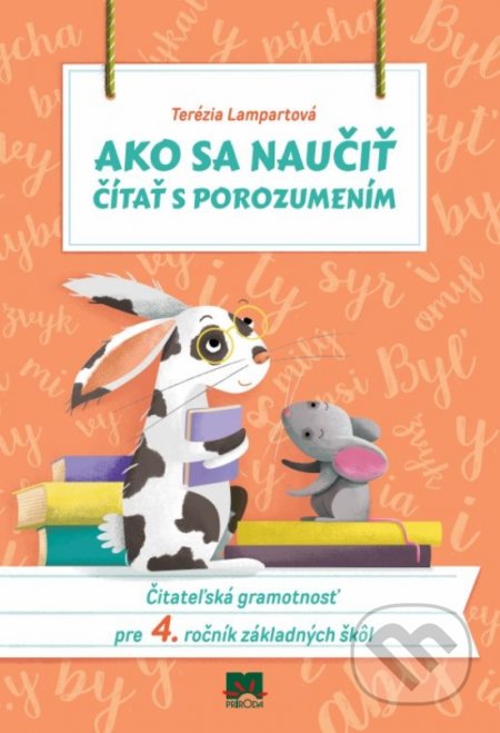 Kniha: Ako sa naučiť čítať s porozumením (4. ročník) (Terézia Lampartová). Príroda, 2019 Kniha: Ako sa naučiť čítať s porozumením (4. ročník) (Terézia Lampartová). Príroda, 2019