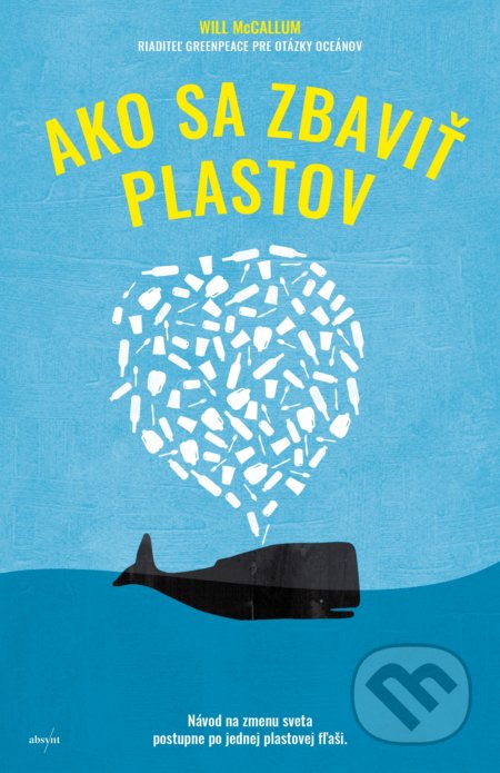 Kniha: Ako sa zbaviť plastov (Will McCallum). Absynt, 2019 Kniha: Ako sa zbaviť plastov (Will McCallum). Absynt, 2019