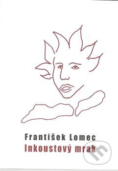 Kniha: Inkoustový mrak (František Lomec). Drábek Antonín, 2015 Kniha: Inkoustový mrak (František Lomec). Drábek Antonín, 2015