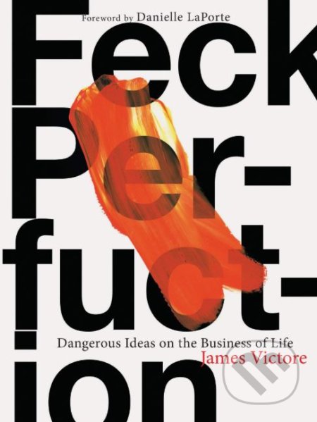 Kniha: Feck Perfuction (James Victore). Chronicle Books, 2019 Kniha: Feck Perfuction (James Victore). Chronicle Books, 2019