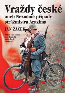 Kniha: Vraždy české aneb Neznámé případy strážmistra Arazima (Jan Žáček). Olympia, 2015 Kniha: Vraždy české aneb Neznámé případy strážmistra Arazima (Jan Žáček). Olympia, 2015