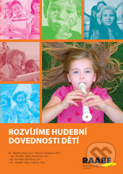 Kniha: Rozvíjíme hudební dovednosti dětí (Markéta Kubecová, Marcela Pehelová, Marie Slavíková a kolektív). Raabe, 2017 Kniha: Rozvíjíme hudební dovednosti dětí (Markéta Kubecová, Marcela Pehelová, Marie Slavíková a kolektív). Raabe, 2017