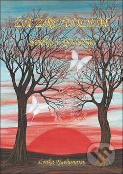 Kniha: Za zrcadlem (Lenka Karhanová). Oftis, 2017 Kniha: Za zrcadlem (Lenka Karhanová). Oftis, 2017