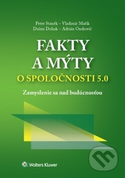 Kniha: Fakty a mýty o spoločnosti 5.0 (Adrián Ondrovič, Dušan Doliak, Peter Staněk a Vladimír Mařík). Wolters Kluwer, 2019 Kniha: Fakty a mýty o spoločnosti 5.0 (Adrián Ondrovič, Dušan Doliak, Peter Staněk a Vladimír Mařík). Wolters Kluwer, 2019
