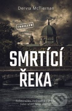 Kniha: Smrtící řeka (Dervia McTiernan). Vendeta, 2019 Kniha: Smrtící řeka (Dervia McTiernan). Vendeta, 2019