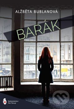 Kniha: Barák (Alžběta Bublanová). Štengl Petr, 2019 Kniha: Barák (Alžběta Bublanová). Štengl Petr, 2019