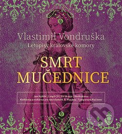 Audiokniha: Smrt mučednice (Vlastimil Vondruška). Tympanum, 2019 Audiokniha: Smrt mučednice (Vlastimil Vondruška). Tympanum, 2019