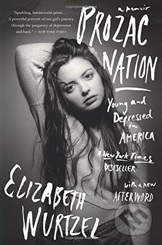 Kniha: Prozac Nation (Elizabeth Wurtzel). Mariner Books, 2017 Kniha: Prozac Nation (Elizabeth Wurtzel). Mariner Books, 2017