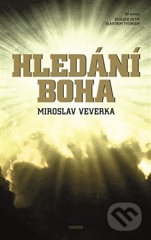 Kniha: Hledání Boha (Miroslav Veverka). Prostor, 2019 Kniha: Hledání Boha (Miroslav Veverka). Prostor, 2019