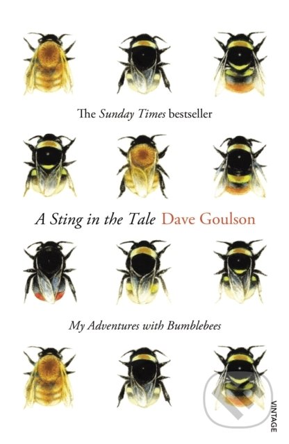 Kniha: A Sting in the Tale (Dave Goulson). Vintage, 2014 Kniha: A Sting in the Tale (Dave Goulson). Vintage, 2014