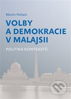 Volby a demokracie v Malajsii - Martin Petlach, Togga, 2019