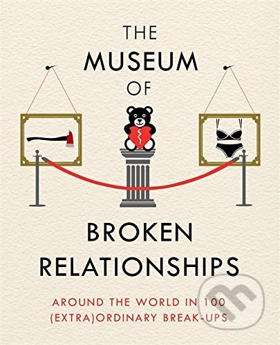 Kniha: The Museum of Broken Relationships (Olinka Vistica). Orion, 2017 Kniha: The Museum of Broken Relationships (Olinka Vistica). Orion, 2017