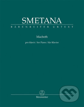Kniha: Macbeth pro klavír (Bedřich Smetana). Bärenreiter Praha, 2018 Kniha: Macbeth pro klavír (Bedřich Smetana). Bärenreiter Praha, 2018