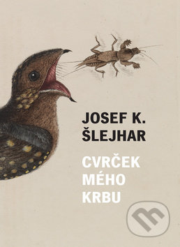 Kniha: Cvrček mého krbu (Josef Karel Šlejhar). Akropolis, 2017 Kniha: Cvrček mého krbu (Josef Karel Šlejhar). Akropolis, 2017