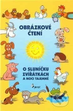 Kniha: Obrázkové čtení - O sluníčku, zvířátkách a noci tajemné (Alena Schejbalová). Pierot, 2018 Kniha: Obrázkové čtení - O sluníčku, zvířátkách a noci tajemné (Alena Schejbalová). Pierot, 2018