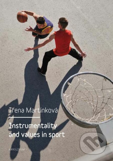 E-kniha: Instrumentality and values in sport (Irena Parry Martínková). Karolinum, 2013 E-kniha: Instrumentality and values in sport (Irena Parry Martínková). Karolinum, 2013