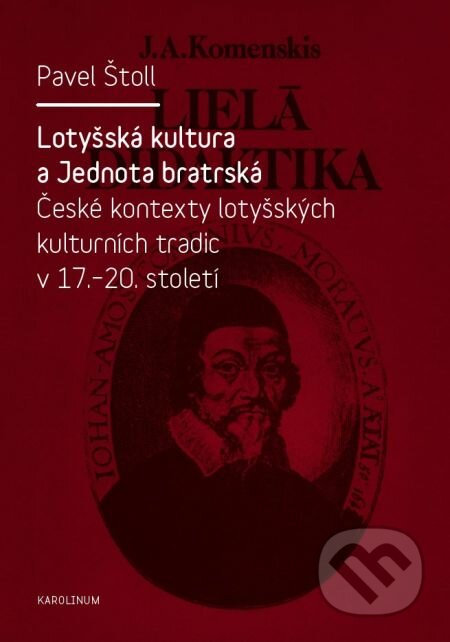 E-kniha: Lotyšská kultura a Jednota bratrská (Pavel Štoll). Karolinum, 2014 E-kniha: Lotyšská kultura a Jednota bratrská (Pavel Štoll). Karolinum, 2014