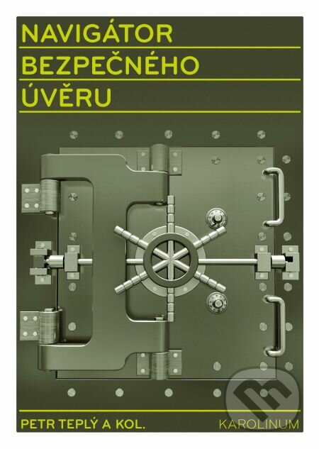 E-kniha: Navigátor bezpečného úvěru (Petr Teplý a kolektív). Karolinum, 2013 E-kniha: Navigátor bezpečného úvěru (Petr Teplý a kolektív). Karolinum, 2013