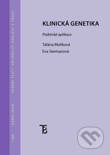 E-kniha: Klinická genetika. Praktická aplikace (Taťána Maříková). Karolinum, 2014 E-kniha: Klinická genetika. Praktická aplikace (Taťána Maříková). Karolinum, 2014