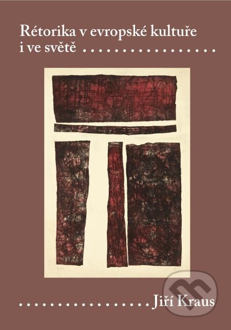 E-kniha: Rétorika v evropské kultuře i ve světě (Jiří Kraus). Karolinum, 2011 E-kniha: Rétorika v evropské kultuře i ve světě (Jiří Kraus). Karolinum, 2011
