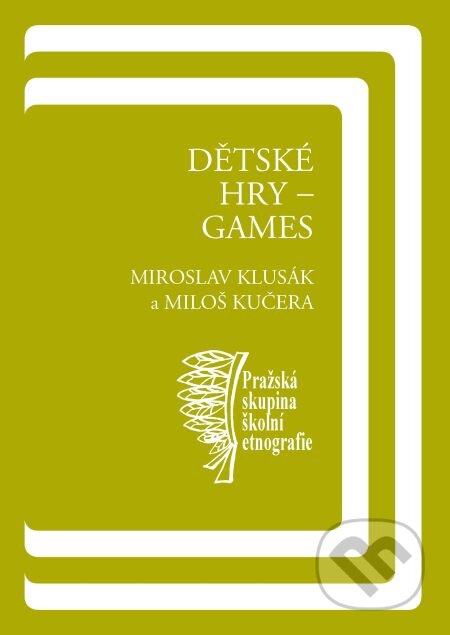 Dětské hry – games - Miloš Kučera, Miroslav Klusák, Karolinum, 2010
