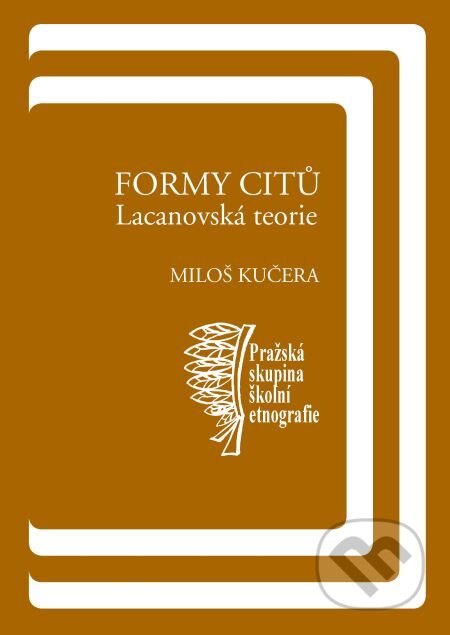 E-kniha: Formy citů: Lacanovská teorie (Miloš Kučera). Karolinum, 2008 E-kniha: Formy citů: Lacanovská teorie (Miloš Kučera). Karolinum, 2008