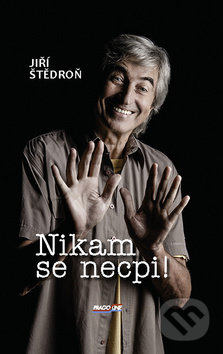 Kniha: Nikam se necpi! (Jiří Štědroň). Pragoline, 2018 Kniha: Nikam se necpi! (Jiří Štědroň). Pragoline, 2018