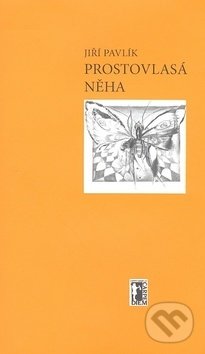 Kniha: Prostovlasá něha (Jiří Pavlík). Carpe diem, 2006 Kniha: Prostovlasá něha (Jiří Pavlík). Carpe diem, 2006