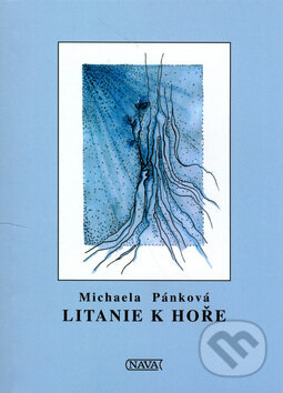 Kniha: Litanie k hoře (Michaela Pánková). Nava, 2006 Kniha: Litanie k hoře (Michaela Pánková). Nava, 2006